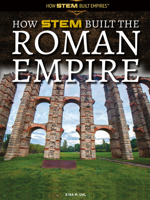 Title details for How STEM Built the Roman Empire by Xina M. Uhl - Available